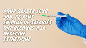 Pour garder leur job, de plus en plus de salariés ont recours à la médecine esthétique